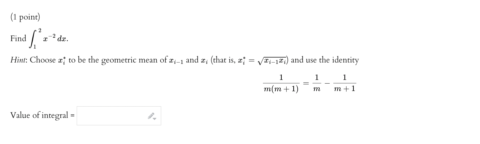 1 Point 2 Find X Dx Hint Choose To Be The Geometric Mean Of X 1 And X That Is X Value Of Integral I 1i 1