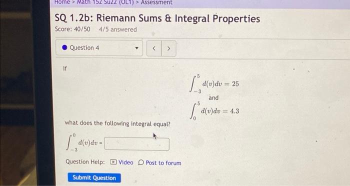 Home Math 152 Su22 Ol1 Assessment Sq 1 2b Riemann Sums Integral Properties Score 40 50 4 5 Answered If Questio 1