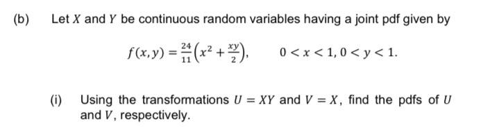 B Let X And Y Be Continuous Random Variables Having A Joint Pdf Given By F X Y X 2 0 X 1 0 Y 1 I Usin 1