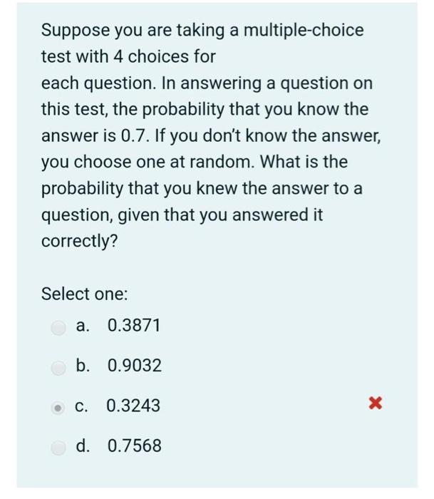 Suppose You Are Taking A Multiple Choice Test With 4 Choices For Each Question In Answering A Question On This Test Th 1