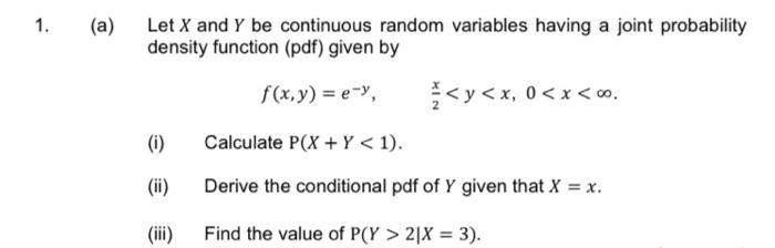 1 A Let X And Y Be Continuous Random Variables Having A Joint Probability Density Function Pdf Given By F X Y E 1