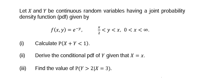 Let X And Y Be Continuous Random Variables Having A Joint Probability Density Function Pdf Given By F X Y E V Cal 1