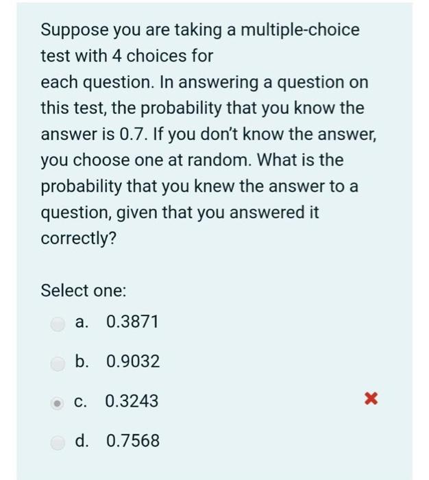 Suppose You Are Taking A Multiple Choice Test With 4 Choices For Each Question In Answering A Question On This Test Th 1