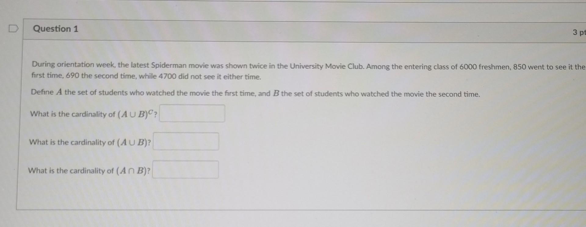 Question 1 During Orientation Week The Latest Spiderman Movie Was Shown Twice In The University Movie Club Among The E 1