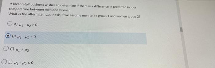 A Local Retail Business Wishes To Determine If There Is A Difference In Preferred Indoor Temperature Between Men And Wom 1