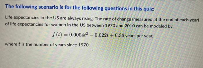 The Following Scenario Is For The Following Questions In This Quiz Life Expectancies In The Us Are Always Rising The R 1