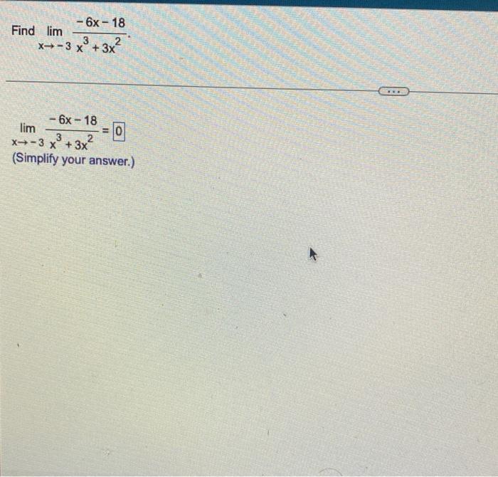 6x 18 X 3 X 3x 2 3 Find Lim 6x 18 Lim 3 X 3x 3x Simplify Your Answer 2 0 1