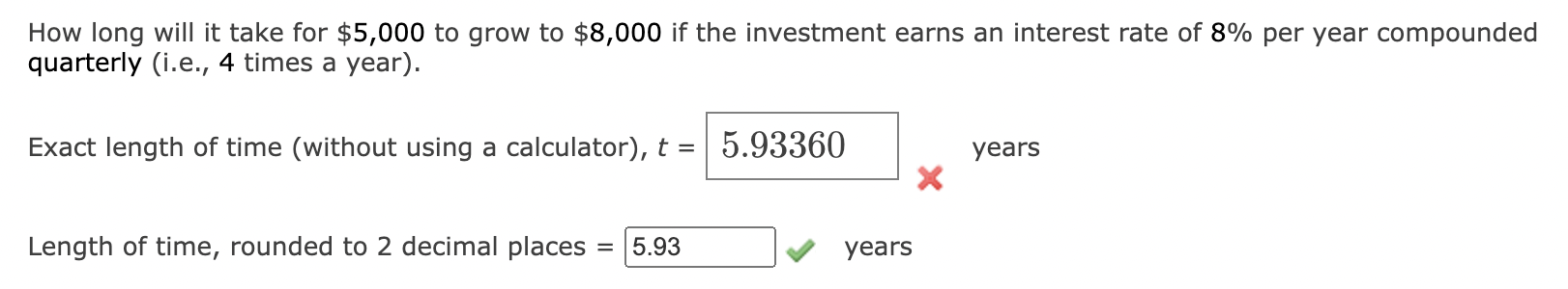 How Long Will It Take For 5 000 To Grow To 8 000 If The Investment Earns An Interest Rate Of 8 Per Year Compounded Qu 1