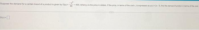 P Suppose The Demand For A Certain Brand Of A Product Is Given By D P 80 400 Where P Is The Price In Dollars If The 1