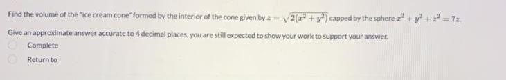 Find The Volume Of The Ice Cream Cone Formed By The Interior Of The Cone Given By Z 2 A Y Capped By The Sphere 1