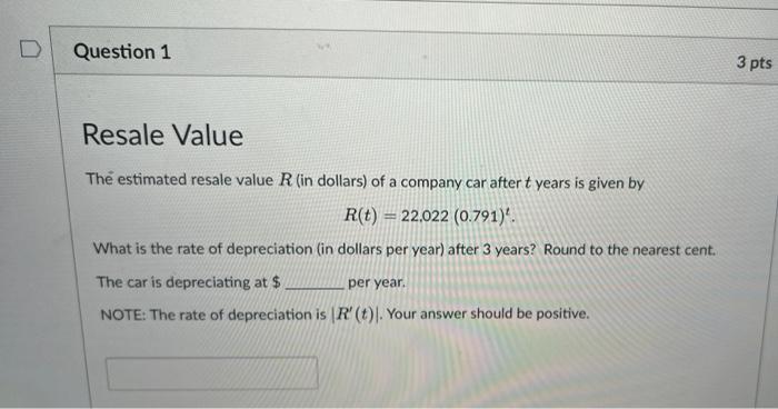 Question 1 Resale Value The Estimated Resale Value R In Dollars Of A Company Car After T Years Is Given By R T 22 0 1