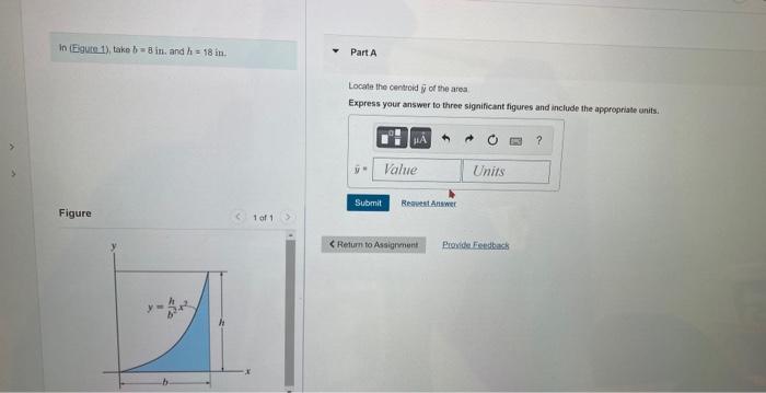In Eigure 1 Take B 8 In And H 18 In Figure 1 Of 1 Part A Locate The Centroid Of The Area Express Your Answer To 1