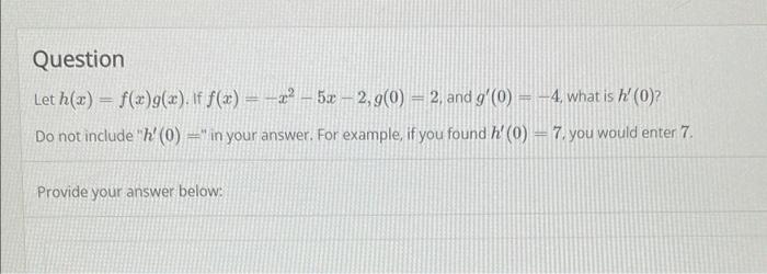 Question Let H X F X G X If F X X 5x2 G 0 2 And G 0 4 What Is H 0 Do Not Include H 0 In Your 1