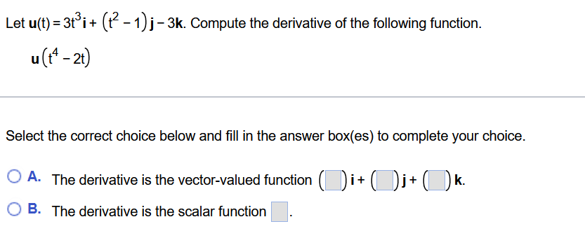 Let U T 3t I T 1 J 3k Compute The Derivative Of The Following Function U T 2t Select The Correct Choice Belo 1