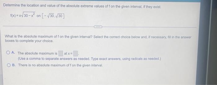 Determine The Location And Value Of The Absolute Extreme Values Of F On The Given Interval If They Exist F X X 30 X 1