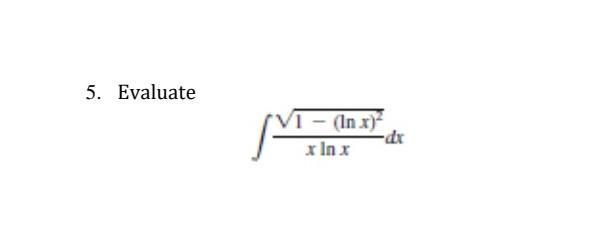 5 Evaluate Vi In X X Ln X Dx 1