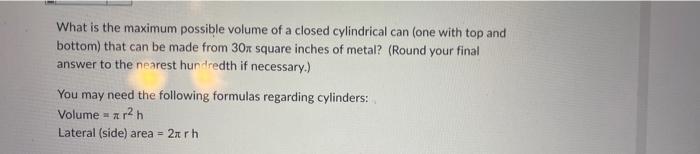 What Is The Maximum Possible Volume Of A Closed Cylindrical Can One With Top And Bottom That Can Be Made From 30x Squa 1
