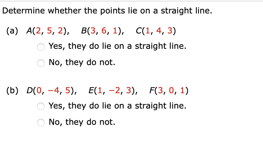 Determine Whether The Points Lie On A Straight Line A A 2 5 2 B 3 6 1 C 1 4 3 Yes They Do Lie On A Straig 1