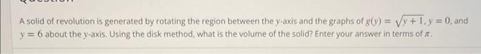 A Solid Of Revolution Is Generated By Rotating The Region Between The Y Axis And The Graphs Of G Y Y 1 Y 0 And Y 1