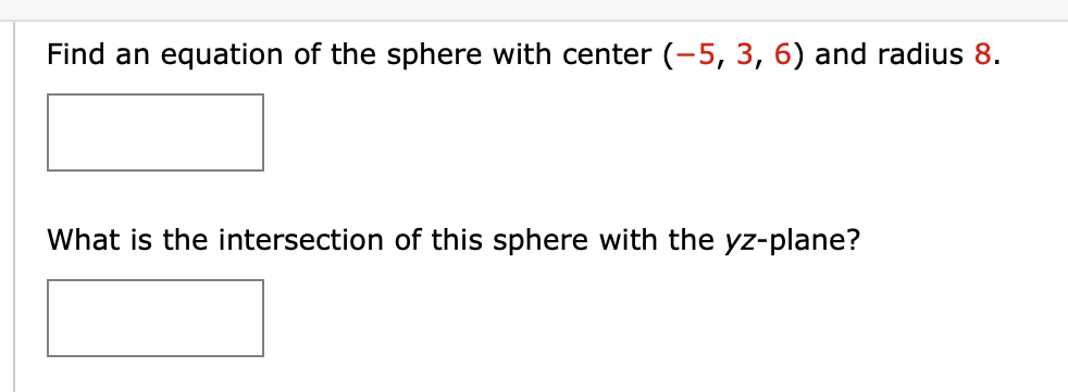 Find An Equation Of The Sphere With Center 5 3 6 And Radius 8 What Is The Intersection Of This Sphere With The Yz 1