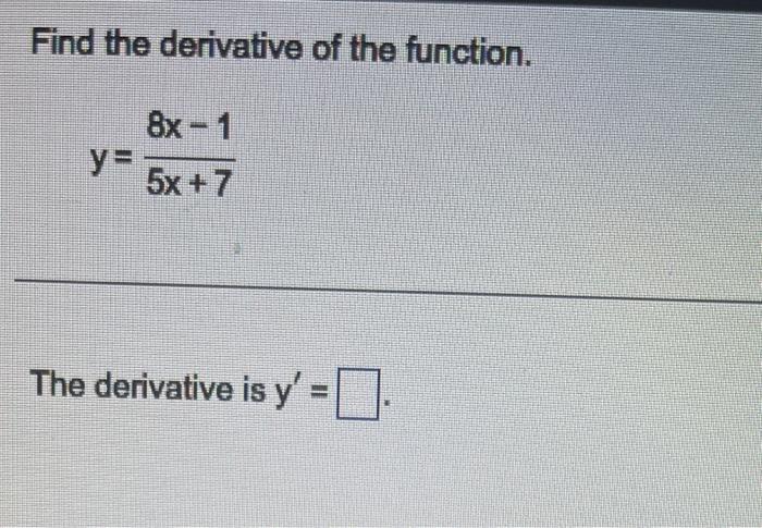 Find The Derivative Of The Function 8x 1 5x 7 Y The Derivative Is Y 1
