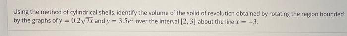 Using The Method Of Cylindrical Shells Identify The Volume Of The Solid Of Revolution Obtained By Rotating The Region B 1