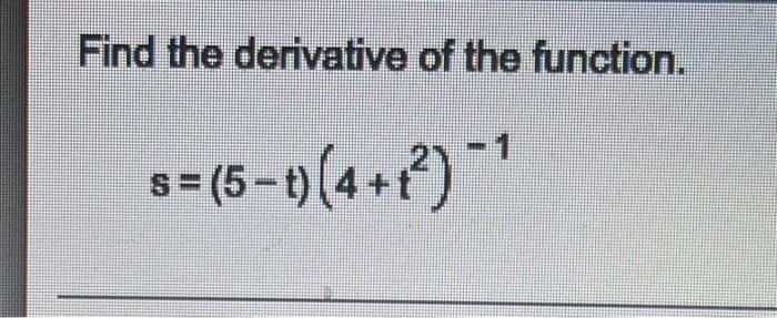 Find The Derivative Of The Function S 5 1 4 1 1