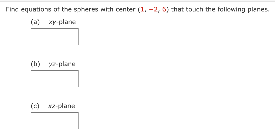 Find Equations Of The Spheres With Center 1 2 6 That Touch The Following Planes A Xy Plane B Yz Plane C Xz P 1
