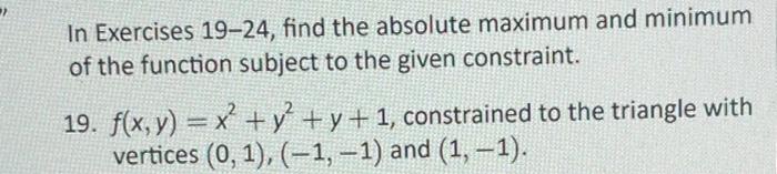 In Exercises 19 24 Find The Absolute Maximum And Minimum Of The Function Subject To The Given Constraint 19 F X Y 1