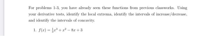 For Problems 1 3 You Have Already Seen These Functions From Previous Classworks Using Your Derivative Tests Identify 1