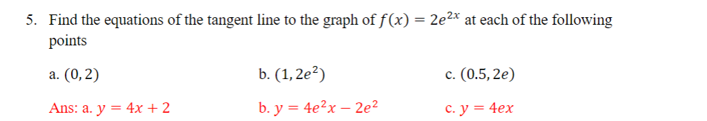 5 Find The Equations Of The Tangent Line To The Graph Of F X 2e X At Each Of The Following Points A 0 2 Ans A 1
