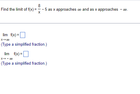 8 Find The Limit Of F X 5 As X Approaches And As X Approaches X Lim F X X 0 Type A Simplified Fraction Lim 1