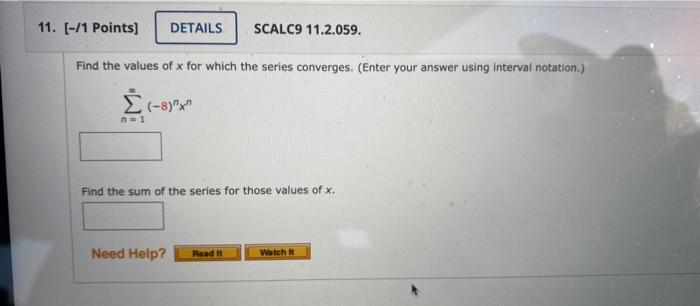 11 1 Points Details Scalc9 11 2 059 Find The Values Of X For Which The Series Converges Enter Your Answer Using 1
