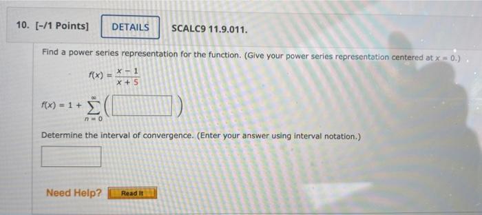 10 1 Points Details Scalc9 11 9 011 Find A Power Series Representation For The Function Give Your Power Series R 1