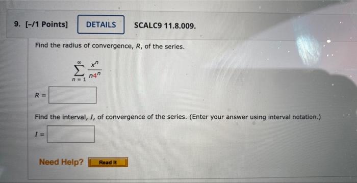 9 1 Points Details Scalc9 11 8 009 Find The Radius Of Convergence R Of The Series R N 1 I 747 Find The Inter 1