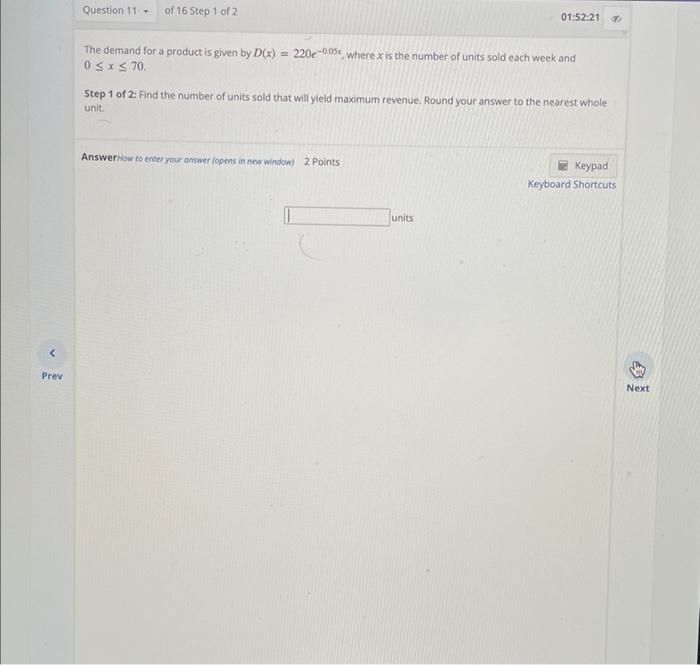 Prev Question 11 Of 16 Step 1 Of 2 The Demand For A Product Is Given By D X 220e 005 Where X Is The Number Of Uni 1