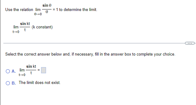 Use The Relation Lim 0 0 Sin 0 0 Sin Kt Lim K Constant T Sin Kt T 1 To Determine The Limit Select The Correct Answe 1