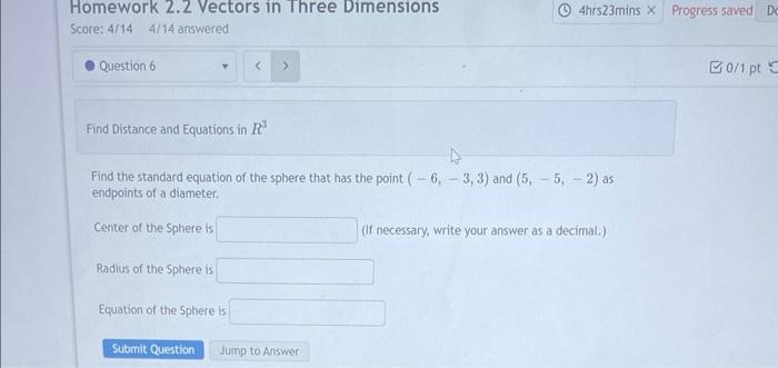 Homework 2 2 Vectors In Three Dimensions Score 4 14 4 14 Answered Question 6 Radius Of The Sphere Is Find Distance And 1