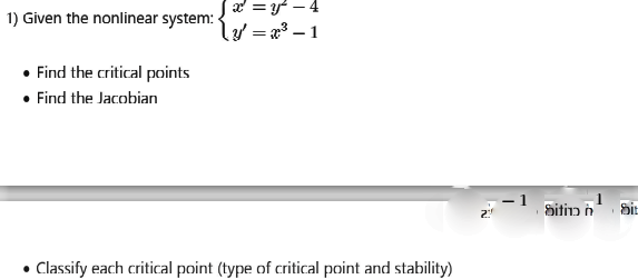 1 Given The Nonlinear System Find The Critical Points Find The Jacobian X Y 4 Y X 1 Classify Each Critical 1