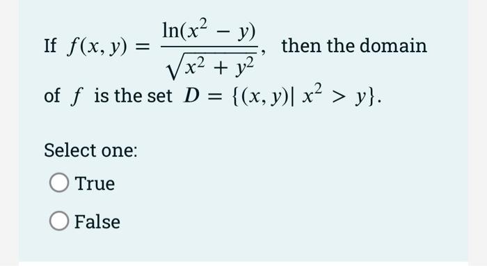 In X Y X Y 2 Of F Is The Set D X Y X Y If F X Y Select One True O False Then The Domain 1