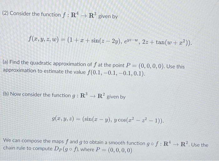 2 Consider The Function F R R Given By F X Y Z W 1 X Sin Z 2y Eyz W 2z Tan W X A Find The Quadra 1