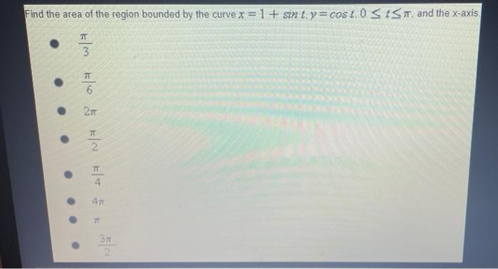 Find The Area Of The Region Bounded By The Curve X 1 Sin Ty Cost 0 T M And The X Axis F M F 65 F K T 2t M 1