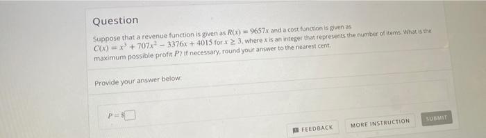 Question Suppose That A Revenue Function Is Given As R X 9657x And A Cost Function Is Given As C X X 707x 3376x 1