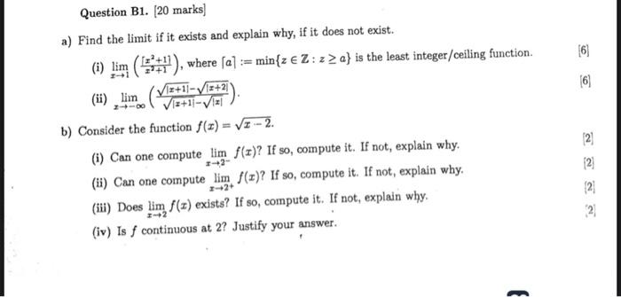 Question B1 20 Marks A Find The Limit If It Exists And Explain Why If It Does Not Exist I Lim Where A Min Z 1