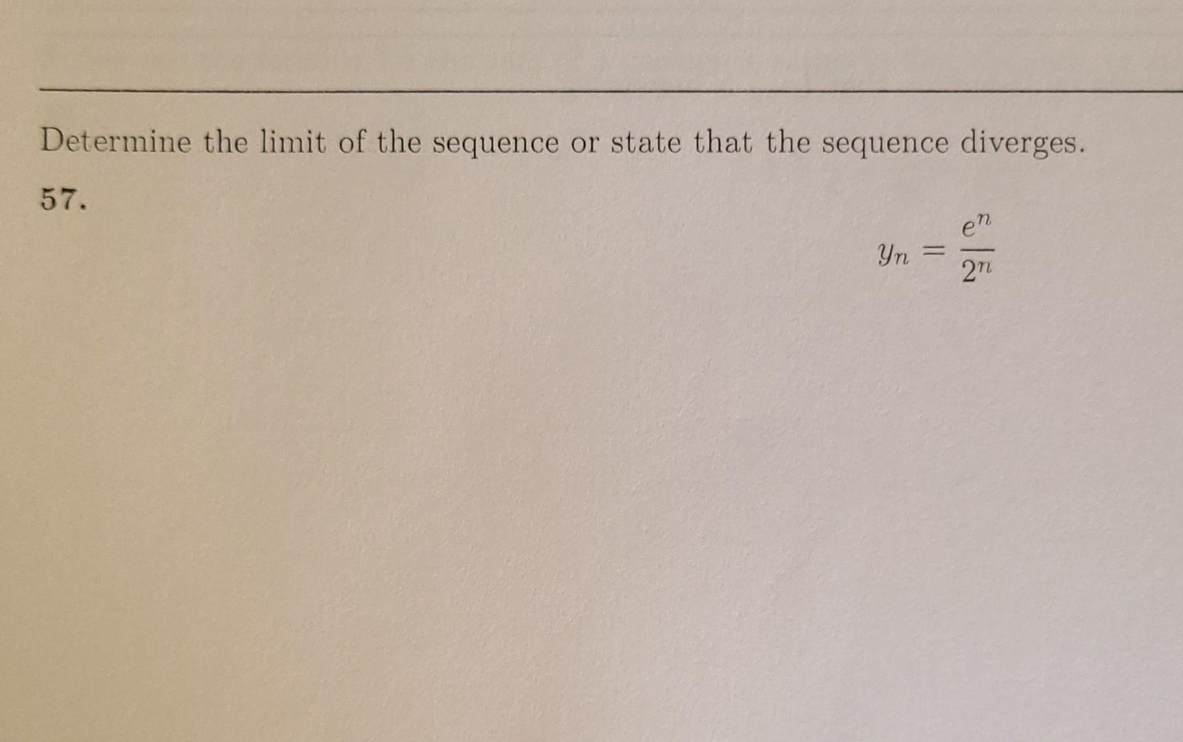 Determine The Limit Of The Sequence Or State That The Sequence Diverges 57 Yn En 2tl 1