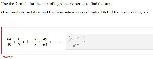 Use The Formula For The Sum Of A Geometric Series To Find The Sum Use Symbolic Notation And Fractions Where Needed En 1