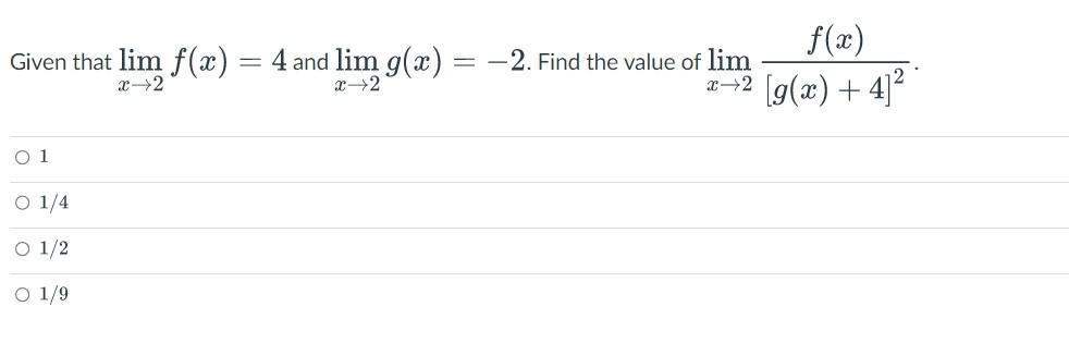 Given That Lim F X X 2 01 O 1 4 O 1 2 O 1 9 F X X 2 G X 4 4 And Lim G X 2 Find The Value Of Lim X 2 1