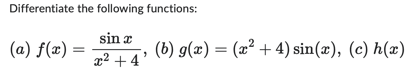 Differentiate The Following Functions Sin X X 4 A F X B G X X 4 Sin X C H X 9 1