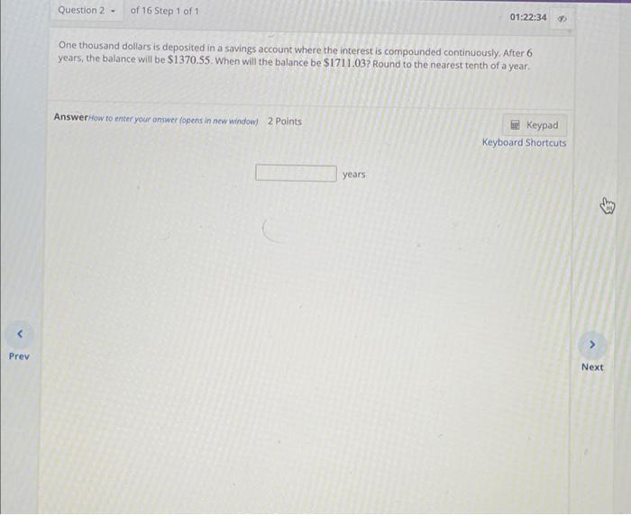 Prev Question 2 Of 16 Step 1 Of 1 One Thousand Dollars Is Deposited In A Savings Account Where The Interest Is Compoun 1