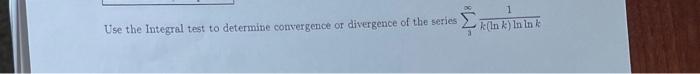 Use The Integral Test To Determine Convergence Or Divergence Of The Series M8 1 K Ink In Ink 1